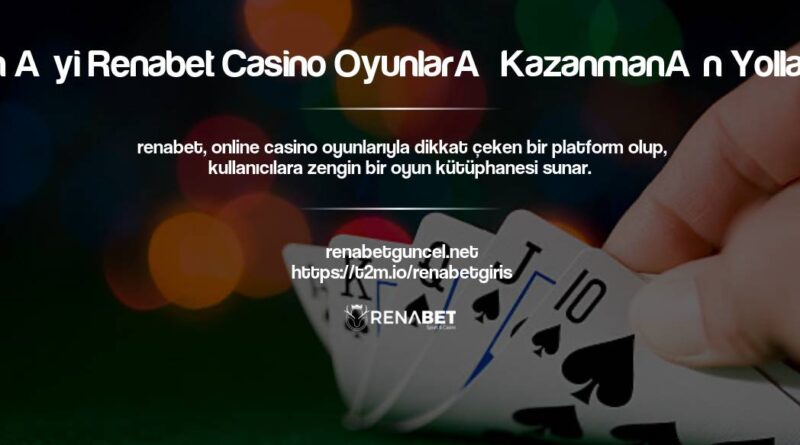 En İyi Renabet Casino Oyunları Kazanmanın Yolları