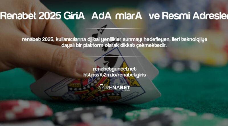 Renabet 2025 Giriş Adımları ve Resmi Adresler